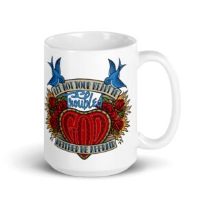 Let Not Your Heart Mug
